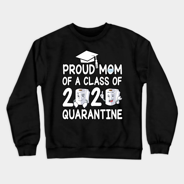 Proud Mom Of A Class Of 2020 Quarantine Senior Student With Face Mask And Toilet Paper Crewneck Sweatshirt by bakhanh123